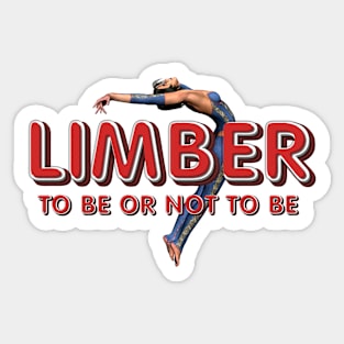 Limber To Be or Not to Be Sticker